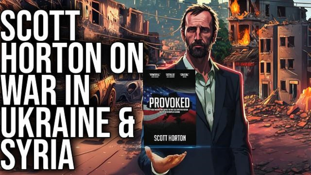 Scott Horton: Provoked - Ukraine & Russia; a nuanced adult discussion