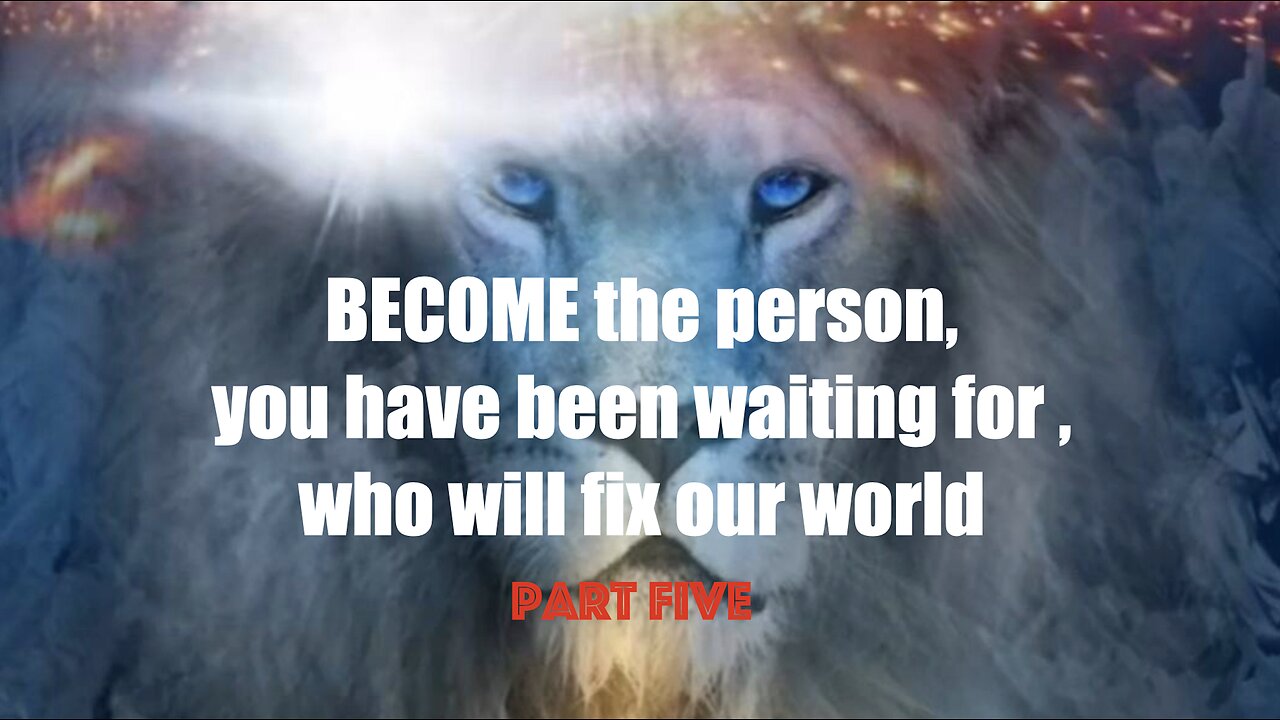 Become the person, you have been waiting for, who will fix our world