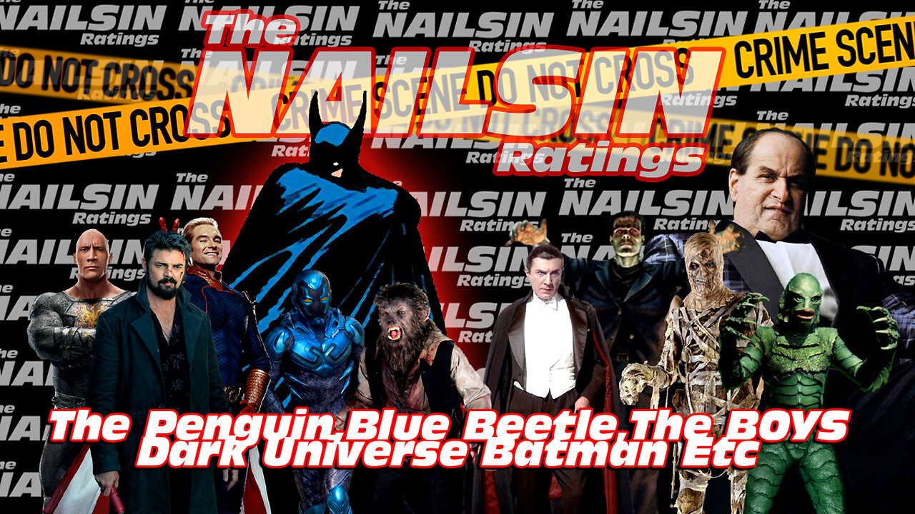 The Nailsin Ratings: The Penguin, Blue Beetle Dark Universe Etc