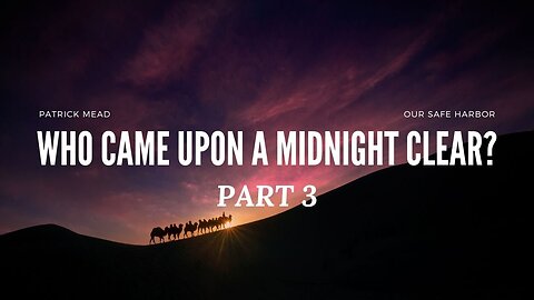 Sunday Worship: Who Came Upon a Midnight Clear? Part 3 (11-24-24)