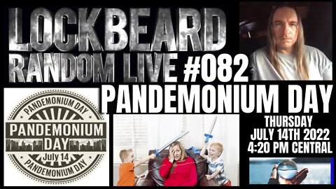 LOCKBEARD RANDOM LIVE #082. Pandemonium Day