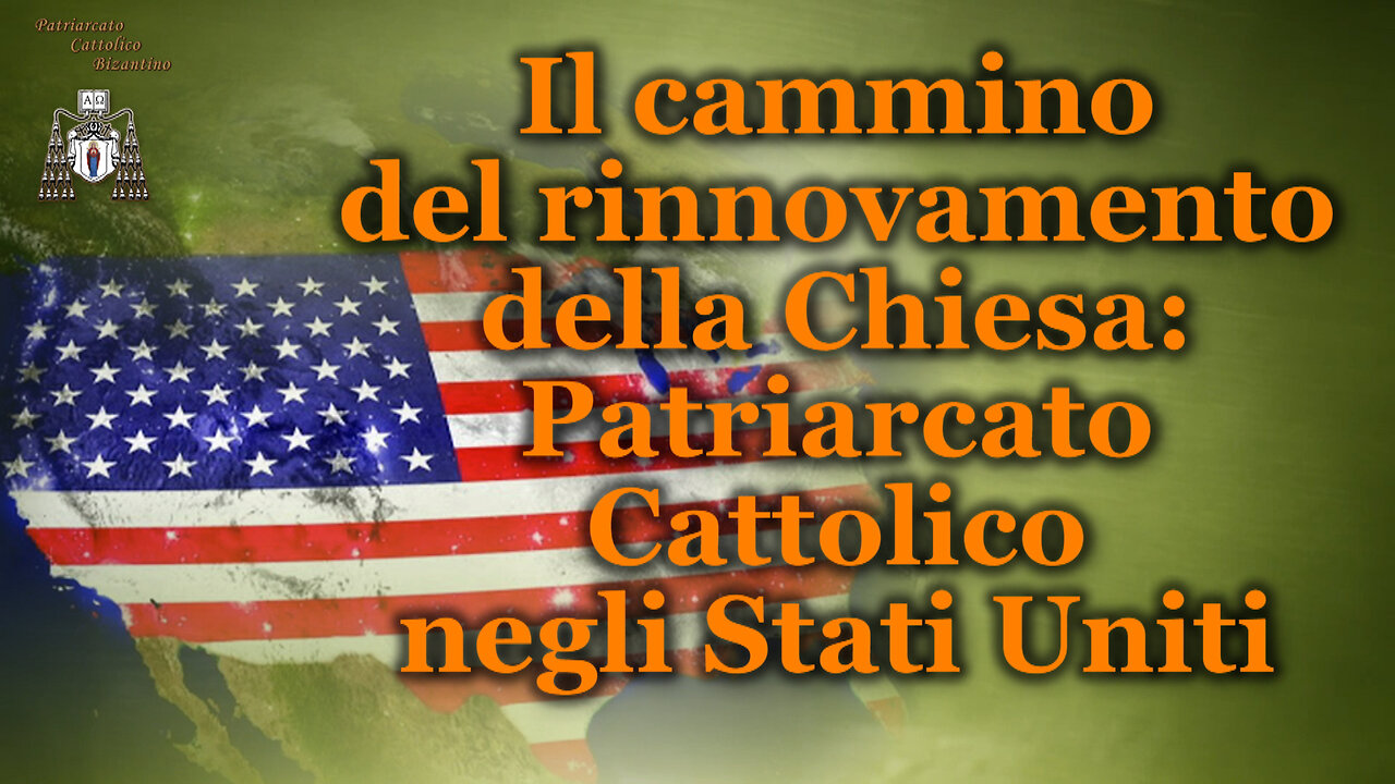 Il cammino del rinnovamento della Chiesa: Patriarcato Cattolico negli Stati Uniti