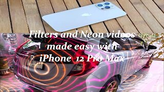 Filters and Neon Videos made easy with iPhone 12 Pro Max