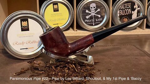 Parsimonious Pipe #22—Pipe by Lee Billiard, Shoutout, & My 1st Pipe & ‘Baccy