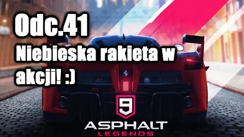 Asphalt 9 odc 41 Niebieska rakieta w akcji! :)