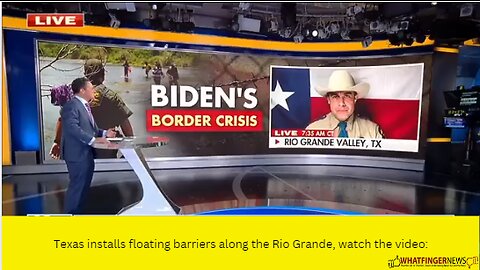 Texas installs floating barriers along the Rio Grande, watch the video: