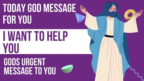 Today God Message For You "I want to help you" | Gods Urgent Message To You | Today God Say's