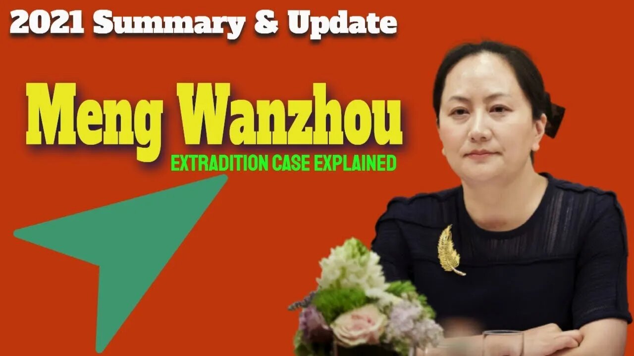 2021-01-01 Meng Wanzhou Extradition Case Summary