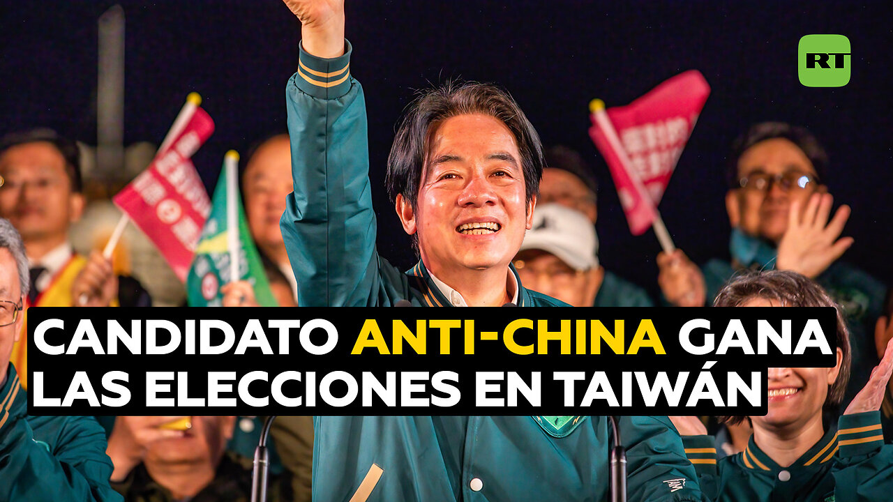 Candidato anti-China gana las elecciones en Taiwán y promete defender la isla