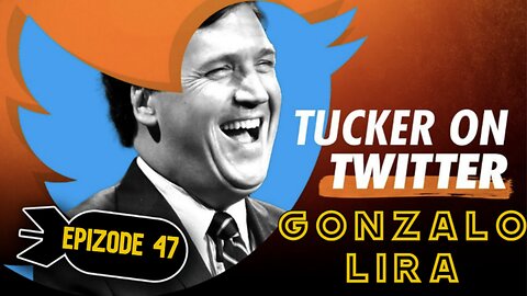 Tucker on X (Ep. 47) | Gonzalo Lira