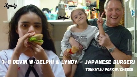 7 11 Devin w/Delphi & Lyndy - Japanese Pork Burger w/Cheese & Stuff!
