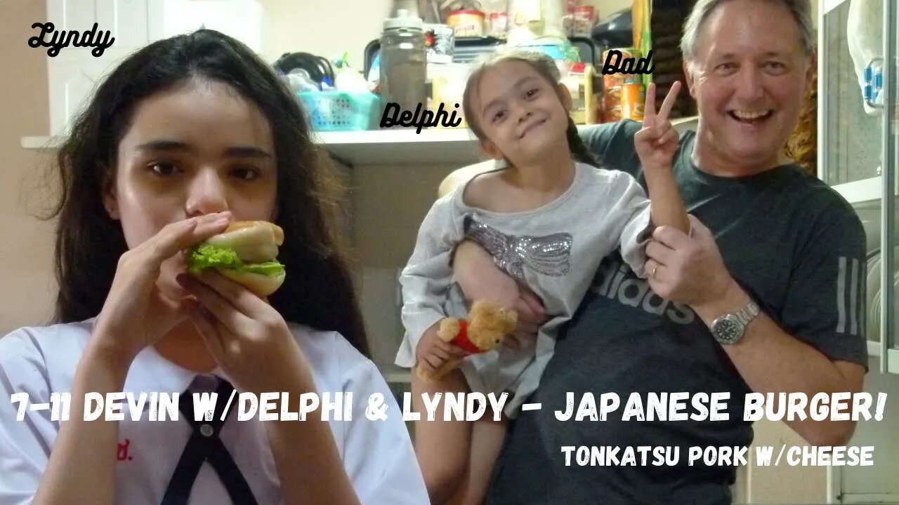 7 11 Devin w/Delphi & Lyndy - Japanese Pork Burger w/Cheese & Stuff!