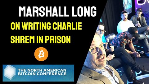 Marshall Long Talks about Writing Charlie Shrem When He Was in Prison