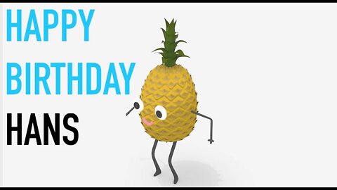 Happy Birthday HANS! - PINEAPPLE Birthday Song