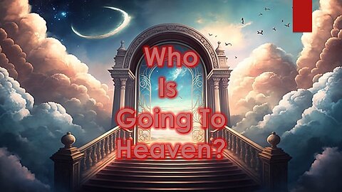 Who is Going to Heaven?