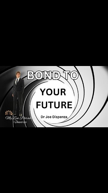 BOND TO YOUR FUTURE: Dr Joe Dispenza