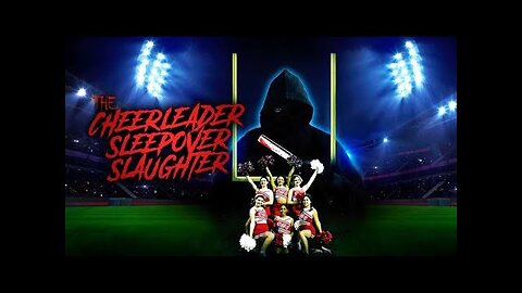 The Cheerleader Sleepover Slaughter (2022)