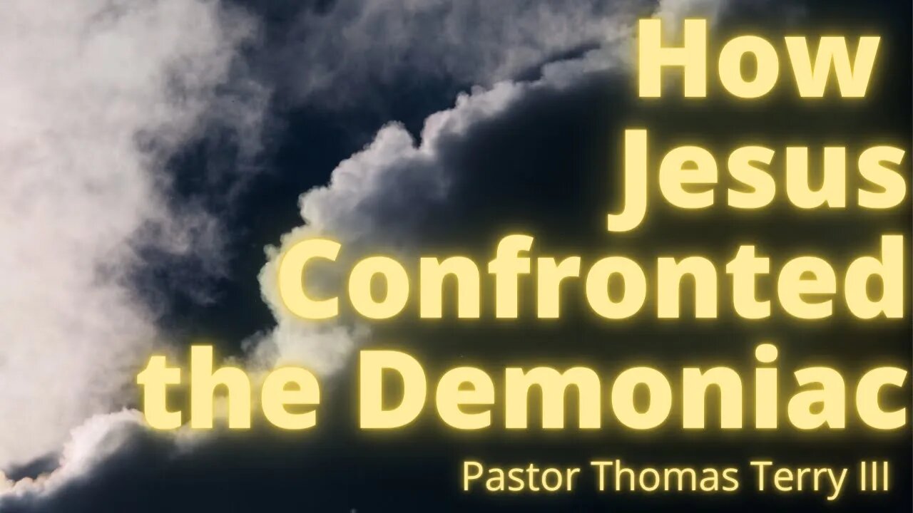 How Jesus Confronted the Demoniac - 11/17/2021