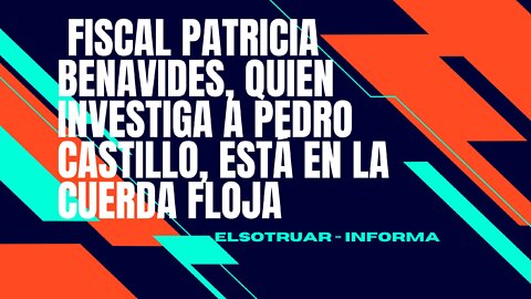 FISCAL PATRICIA BENAVIDES, ESTÁ EN LA CUERDA FLOJA