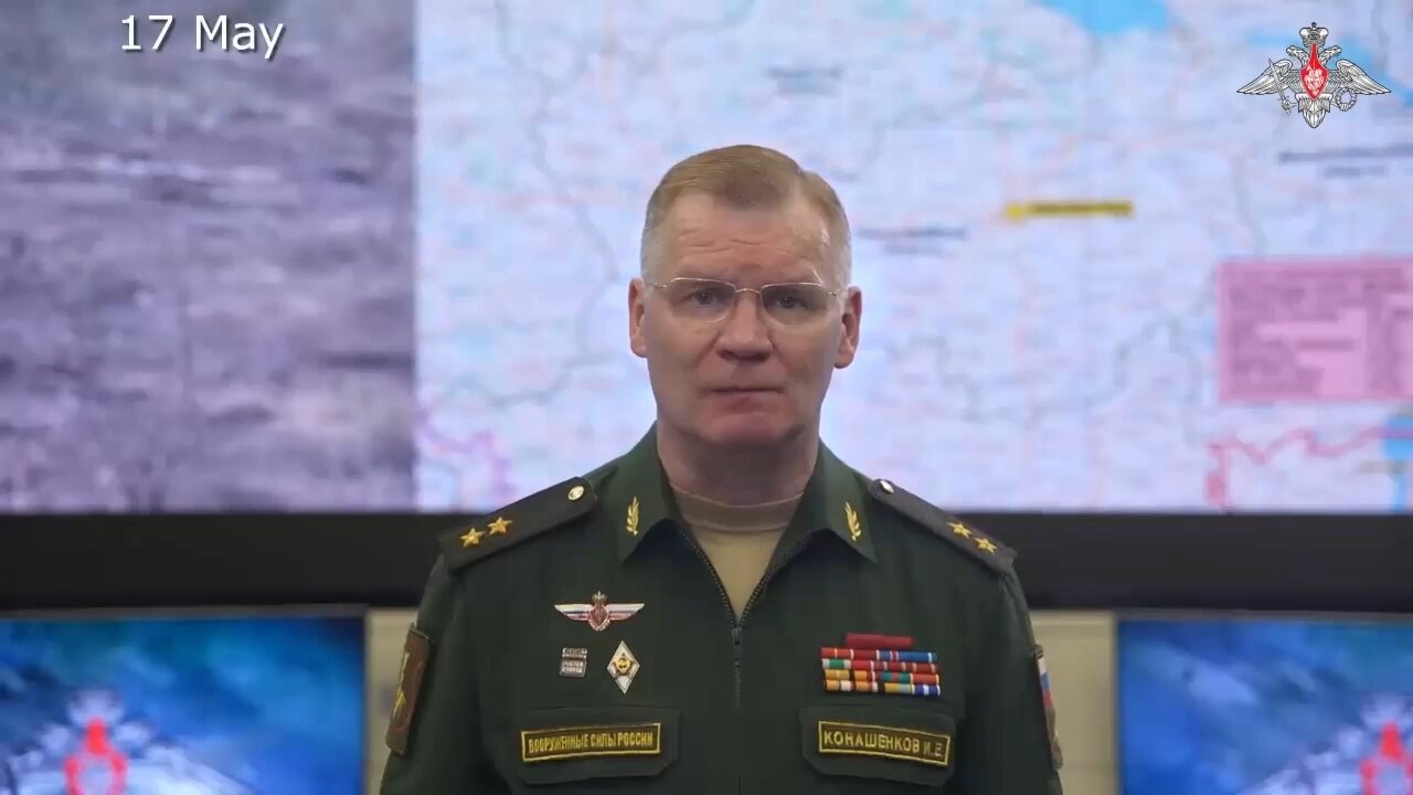 Morning briefing of the Ministry of Defense of Russia (11–17 May 2024)