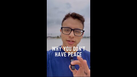 Why You Don’t Have Peace