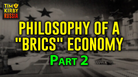 TKR#68: The Philosophy Behind a Global BRICS Economy w/ Dmitry Kosten. PART 2