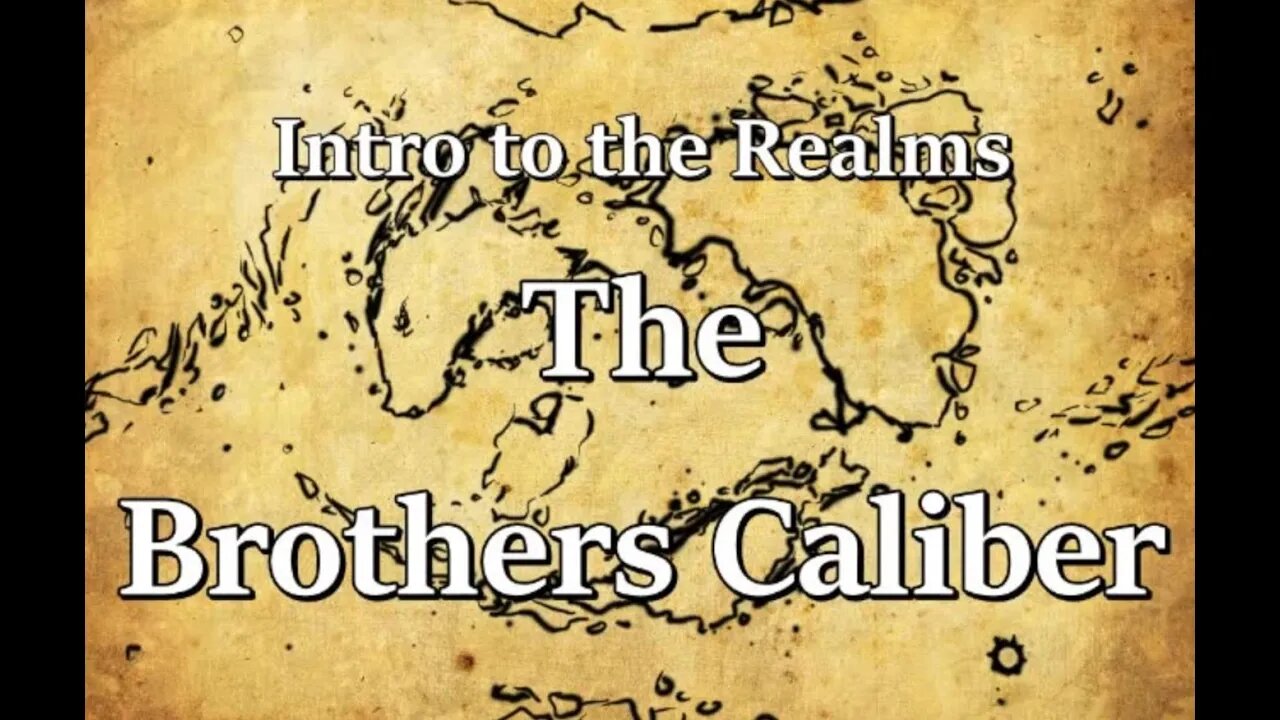 Intro to the Realms S2E35 - The Brothers Caliber