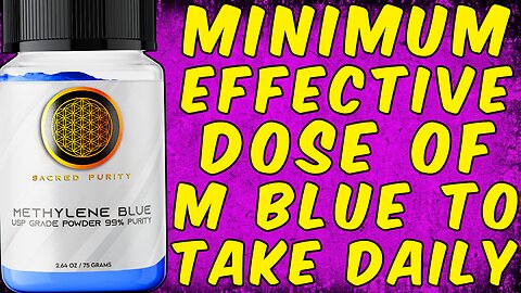 The Minimum Effective Dose Of METHYLENE BLUE YOU NEED To Take DAILY!