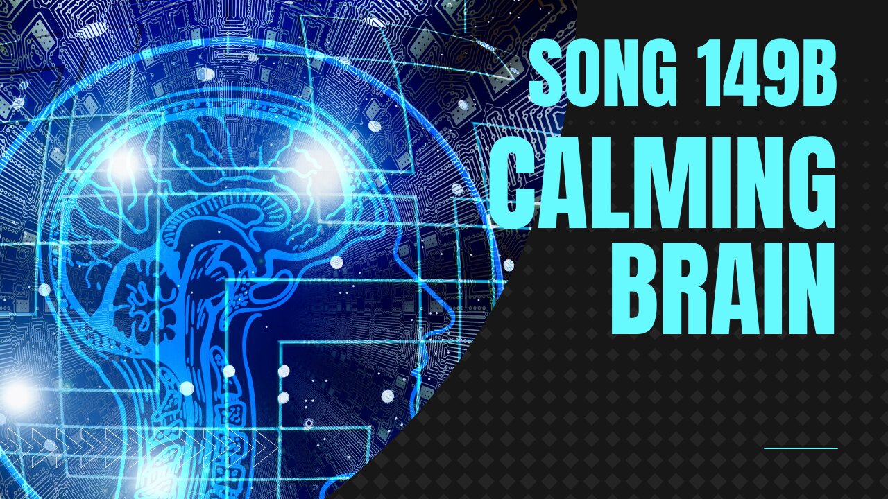 Calming Brain (song 149B, piano, orchestra, music)