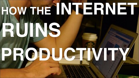 How the Internet Ruins Productivity (by Design)