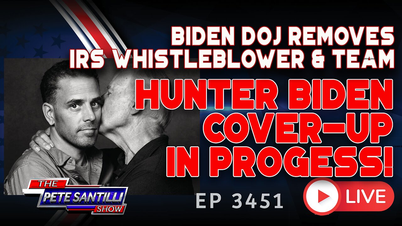 HUNTER BIDEN COVER-UP IN PROGRESS - CORRUPT BIDEN DOJ REMOVES IRS WHISTLEBLOWER & TEAM | EP 3451-8AM