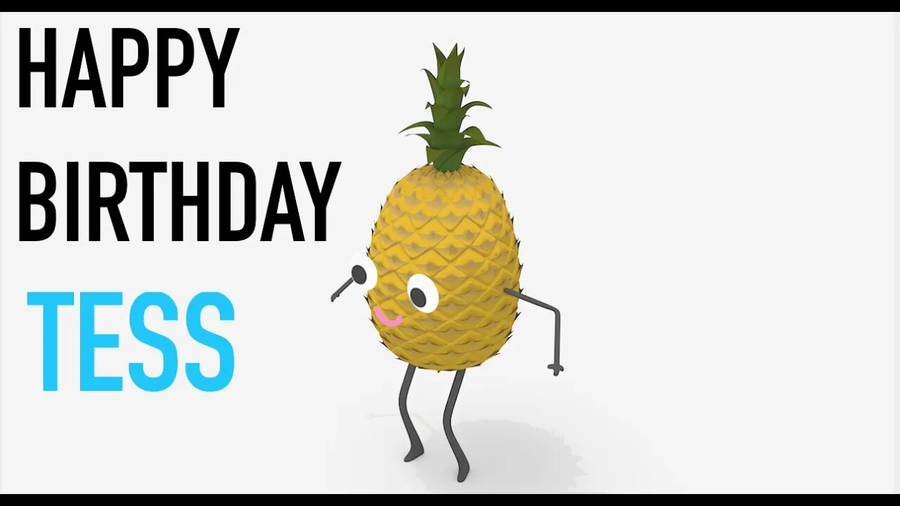 Happy Birthday TESS! - PINEAPPLE Birthday Song