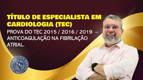 PROVA DO TEC 2015 / 2016 / 2019 - ANTICOAGULAÇÃO NA FIBRILAÇÃO ATRIAL