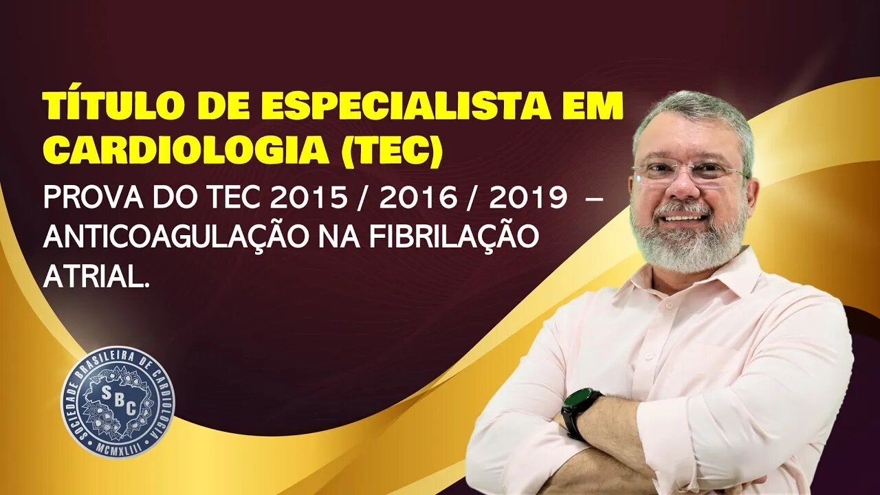 PROVA DO TEC 2015 / 2016 / 2019 - ANTICOAGULAÇÃO NA FIBRILAÇÃO ATRIAL