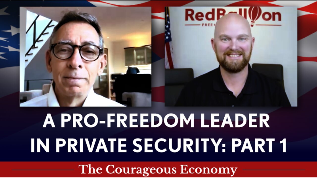 A PRO-FREEDOM LEADER IN PRIVATE SECURITY - The Courageous Economy