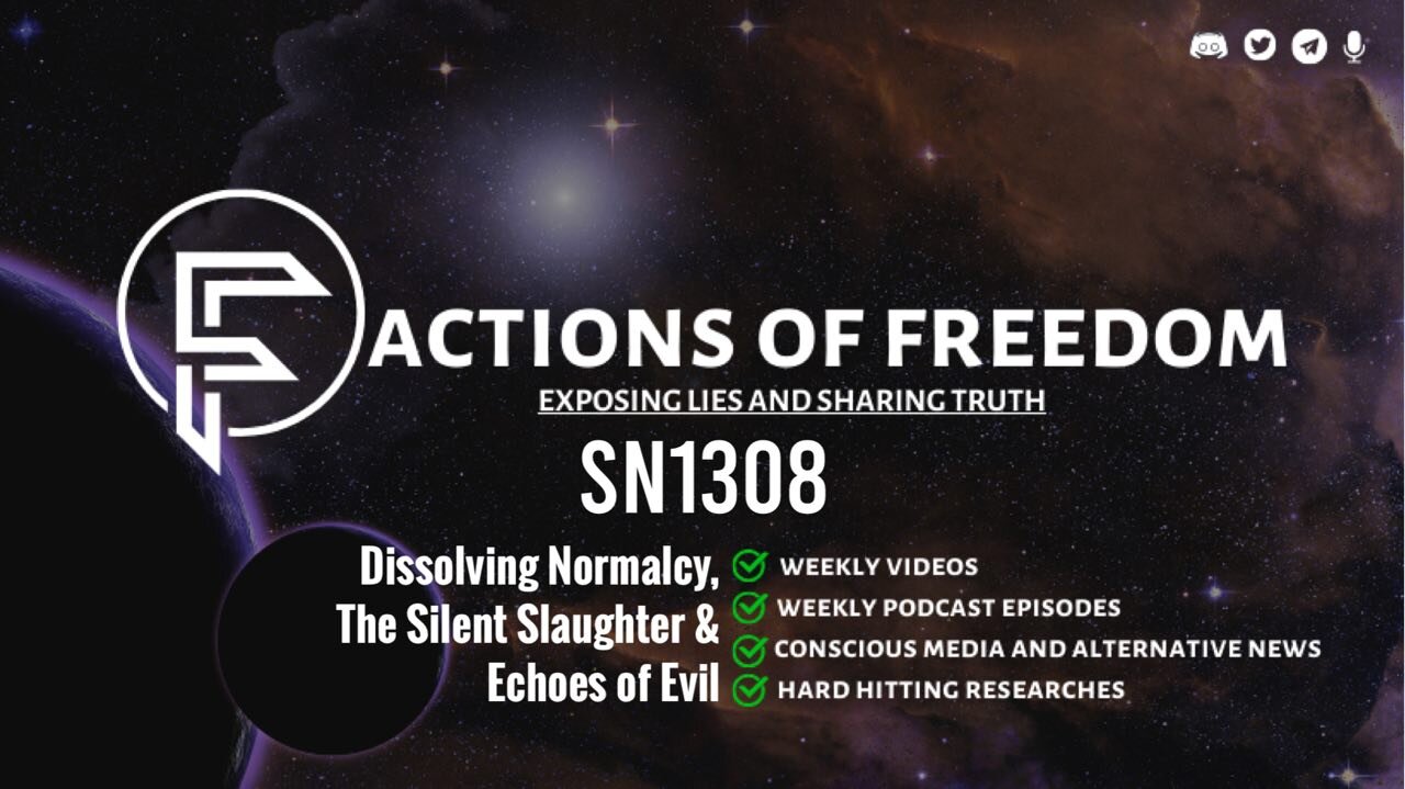 SN1308: Dissolving Normalcy, The Silent Slaughter & Echoes of Evil