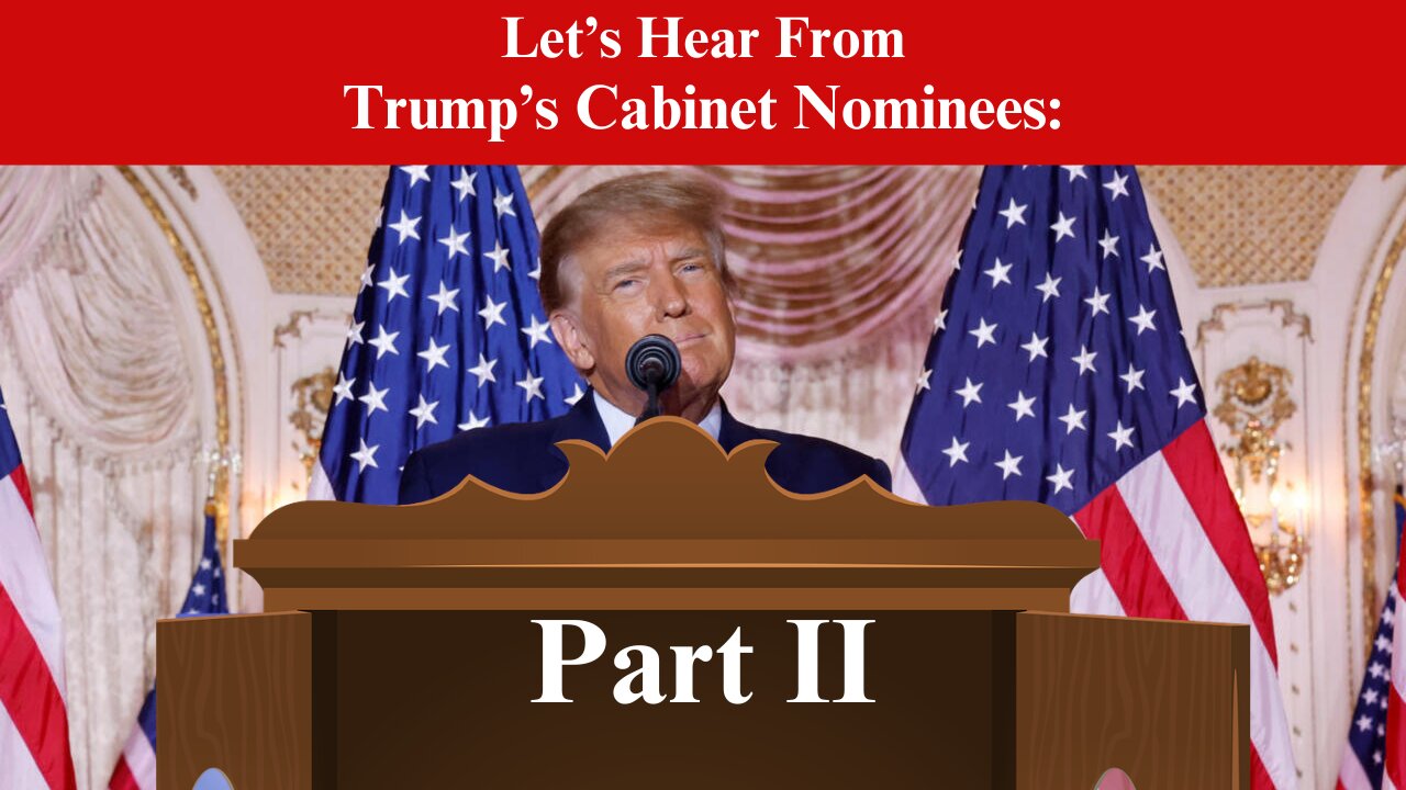 Let's Hear From Trump's Cabinet Nominees: Part II