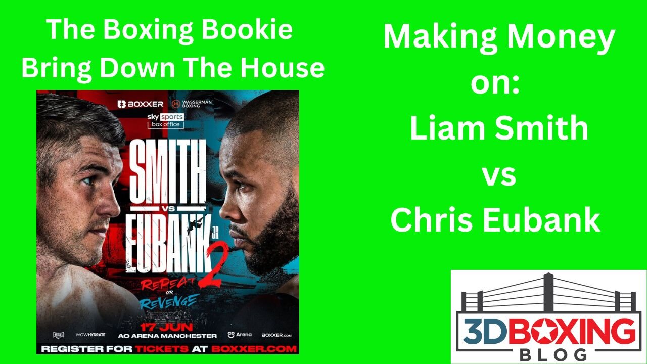 The Boxing Bookie! Making money on Liam Smith vs Chris Eubank 2