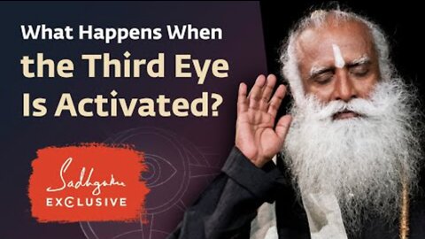 What Happens When the Third Eye Is Activated? Sadhguru Exclusive