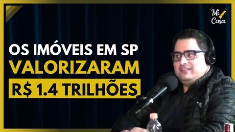 OS IMÓVEIS EM SP VALORIZARAM R$1,4 TRILHÃO DE REAIS 🤑 | Cortes do Mi Casa