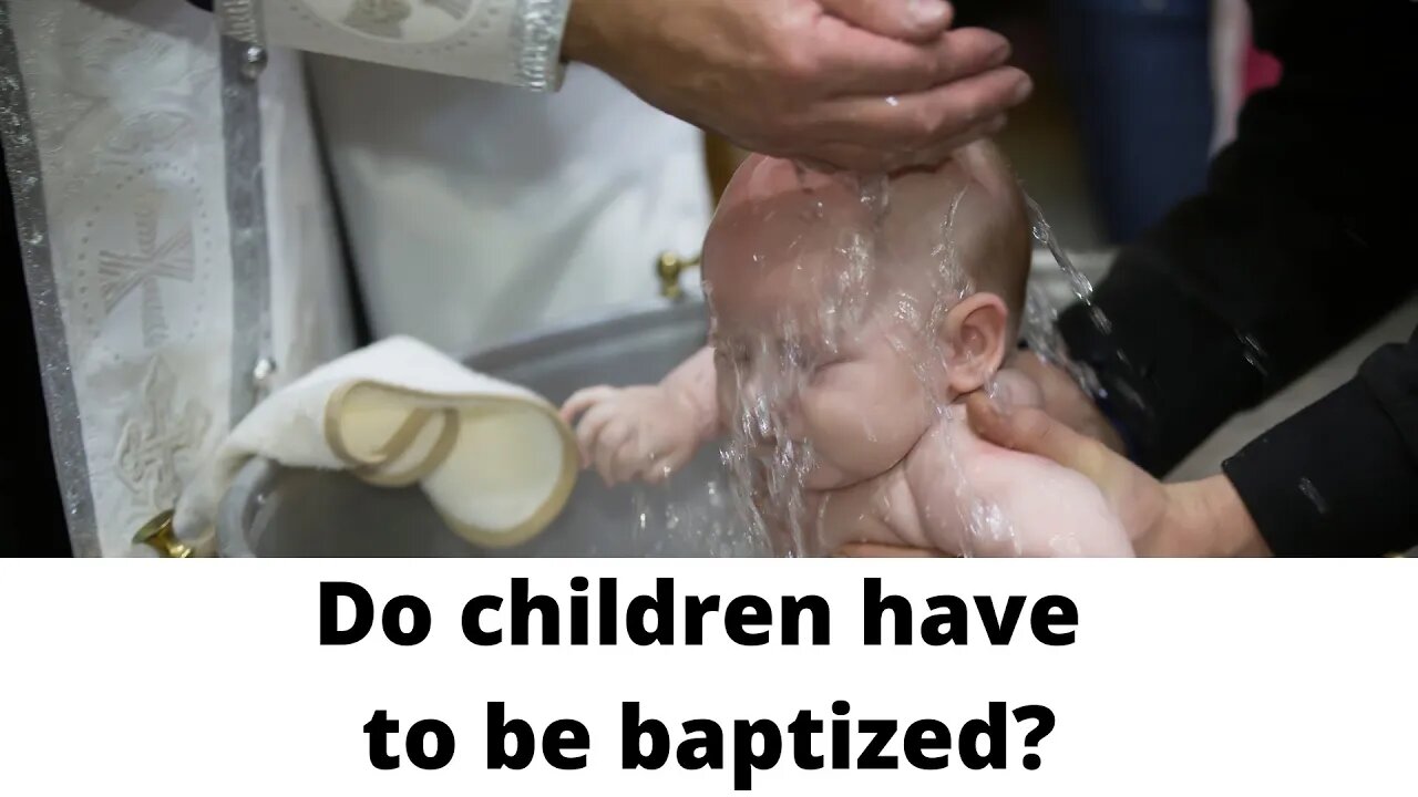 Do children have to be baptized?