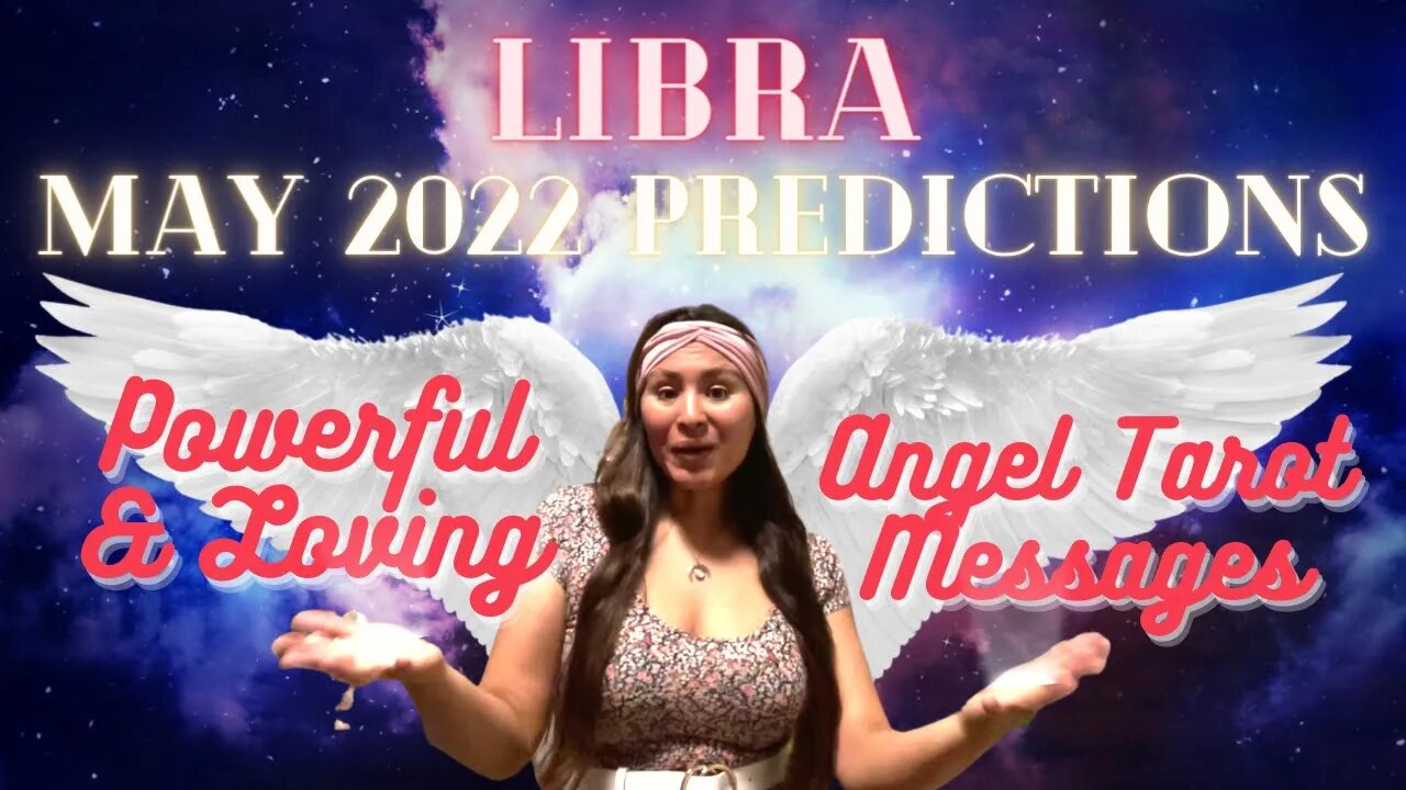 ✨Libra (May 2022 Predictions) Powerful & Loving Angel Messages😇✨