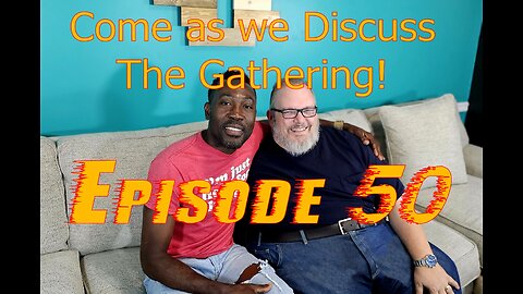 Episode 50 - The Gathering