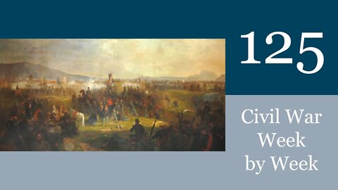 Civil War Week By Week Episode 125. Burnside's Comeback? (August/September 28th - 3rd 1863)