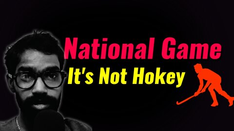 Hokey its Not National Game !