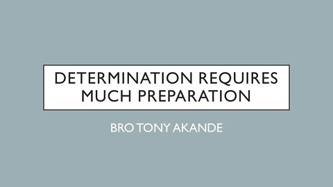 DETERMINATION REQUIRE MANY PREPARATION