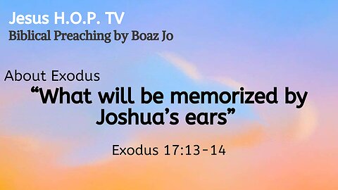 "What will be memorized by Joshua's ears" - Boaz Jo