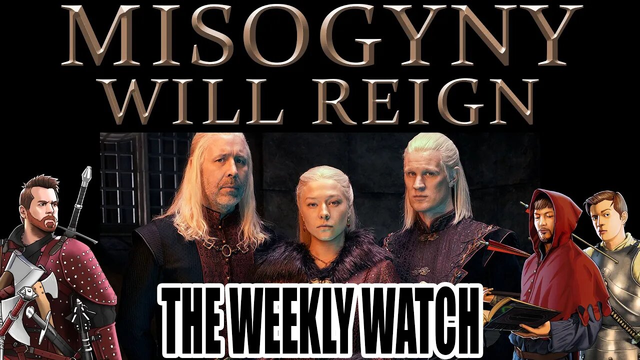 House of the Dragon will be all about MISOGYNY - The Weekly Watch