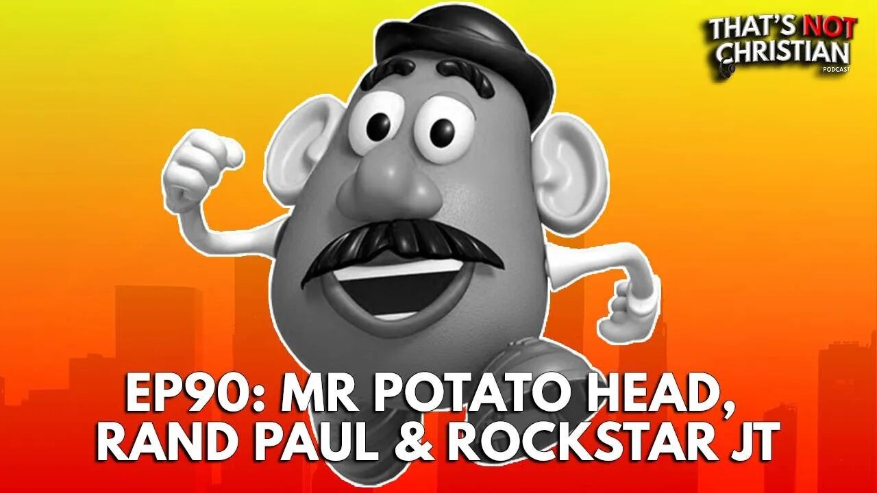 EP90: MR POTATO HEAD, RAND PAUL & ROCKSTAR JT