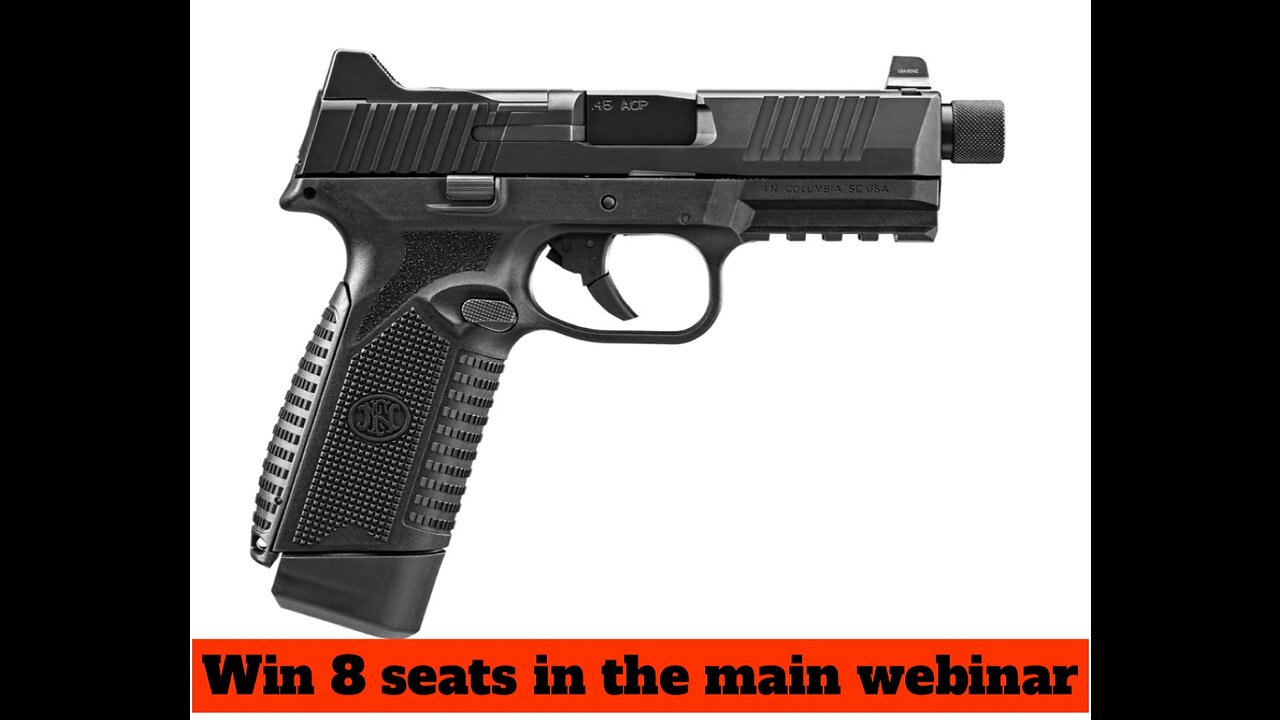 FN 545™ Tactical MINI #2 FOR 8 SEATS IN THE MAIN WEBINAR